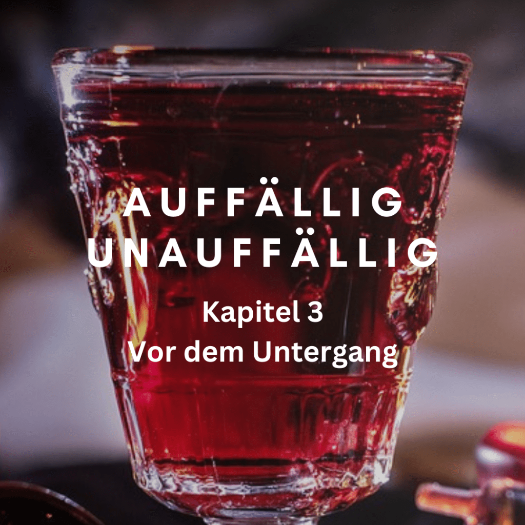 Kapitel 3 – Vor dem&nbsp;Untergang