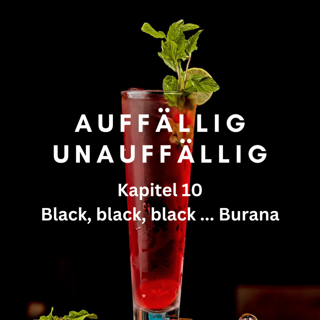 Kapitel 10 – Black, black, black …&nbsp;Burana