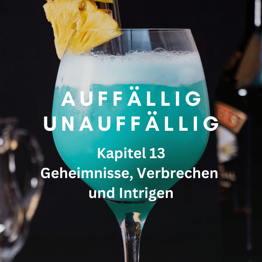 Kapitel 13 – Geheimnisse, Verbrechen und Intrigen