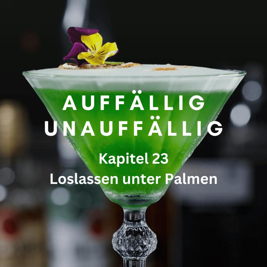 Kapitel 23 – Loslassen unter Palmen