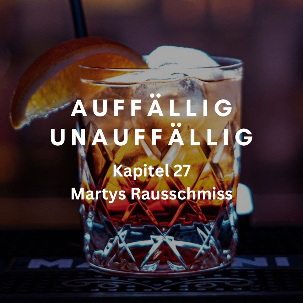 Kapitel 27 – Martys&nbsp;Rausschmiss