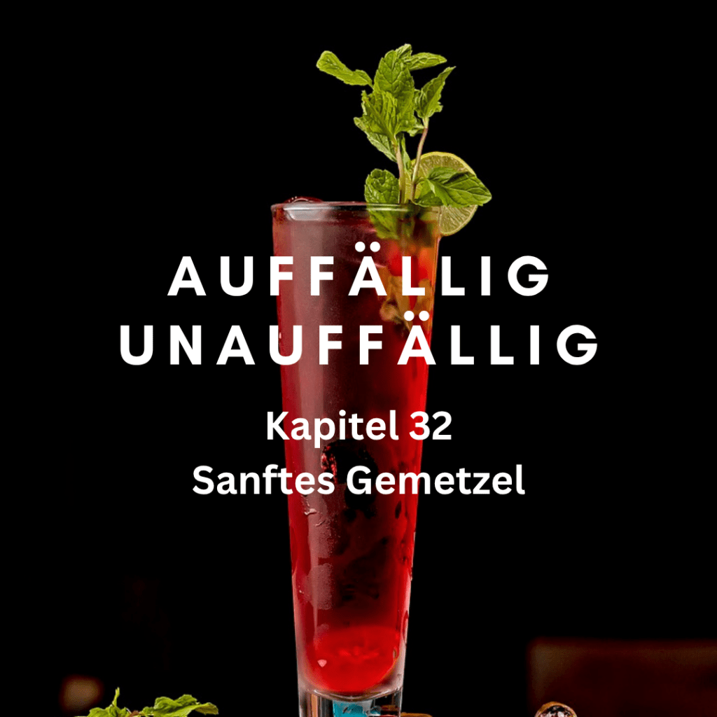 Kapitel 32 – Sanftes Gemetzel